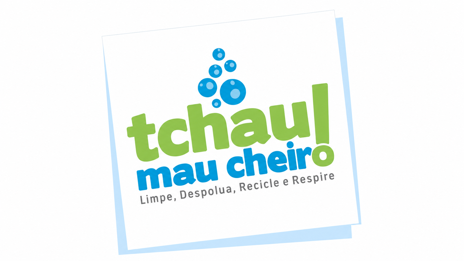 Tchau Tchau Mau Cheiro — Limpe, Despolua, Recicle e Respire
